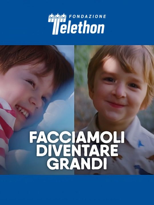 Fondazione Telethon. Facciamoli diventare grandi!